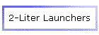 2-Liter Launchers